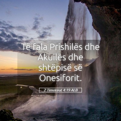 Picture 05 - 2 Timoteut 4:19 ALB - Të fala Prishilës dhe Akuilës dhe shtëpisë - Bible Verse Picture