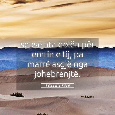 Picture 05 - 3 Gjonit 1:7 ALB - sepse ata dolën për emrin e tij, pa marrë - Bible Verse Picture