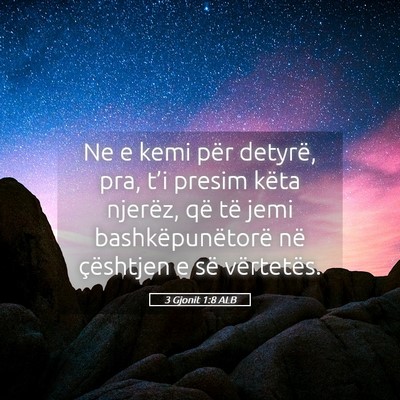Picture 05 - 3 Gjonit 1:8 ALB - Ne e kemi për detyrë, pra, t’i presim këta - Bible Verse Picture