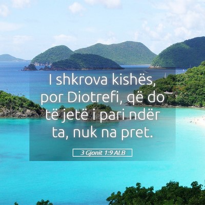Picture 05 - 3 Gjonit 1:9 ALB - I shkrova kishës, por Diotrefi, që do të jetë - Bible Verse Picture