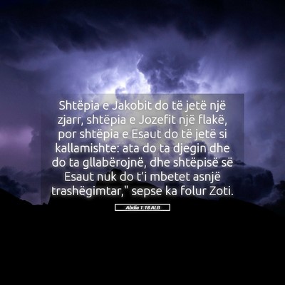 Picture 05 - Abdia 1:18 ALB - Shtëpia e Jakobit do të jetë një zjarr, - Bible Verse Picture