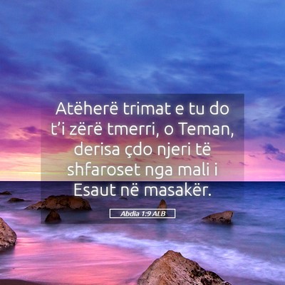 Picture 05 - Abdia 1:9 ALB - Atëherë trimat e tu do t’i zërë tmerri, o - Bible Verse Picture