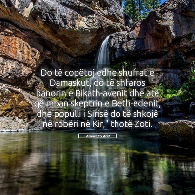 Picture 05 - Amosi 1:5 ALB - Do të copëtoj edhe shufrat e Damaskut, do të - Bible Verse Picture