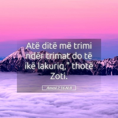 Picture 05 - Amosi 2:16 ALB - Atë ditë më trimi ndër trimat do të ikë - Bible Verse Picture