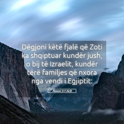Picture 05 - Amosi 3:1 ALB - Dëgjoni këtë fjalë që Zoti ka shqiptuar - Bible Verse Picture