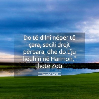Picture 05 - Amosi 4:3 ALB - Do të dilni nëpër të çara, secili drejt - Bible Verse Picture