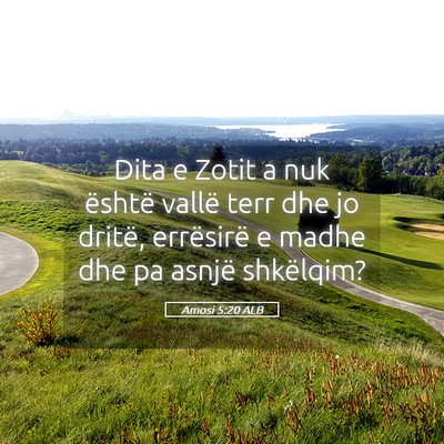 Picture 05 - Amosi 5:20 ALB - Dita e Zotit a nuk është vallë terr dhe jo - Bible Verse Picture