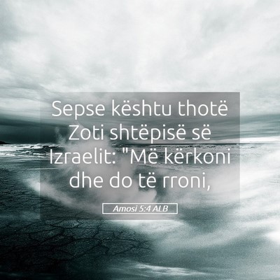 Picture 05 - Amosi 5:4 ALB - Sepse kështu thotë Zoti shtëpisë së - Bible Verse Picture