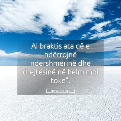 Picture 05 - Amosi 5:7 ALB - Ai braktis ata që e ndërrojnë ndershmërinë - Bible Verse Picture