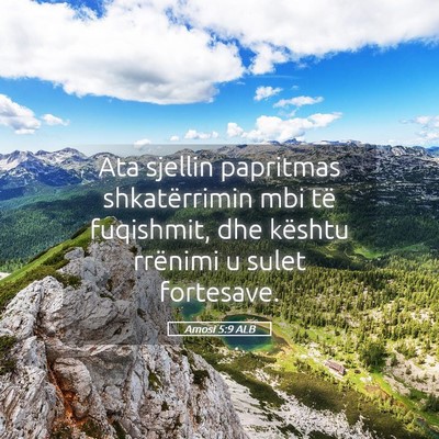 Picture 05 - Amosi 5:9 ALB - Ata sjellin papritmas shkatërrimin mbi të - Bible Verse Picture