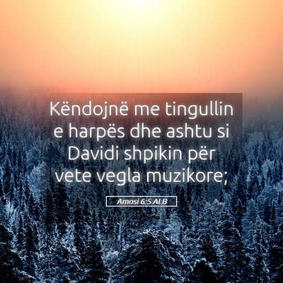 Picture 05 - Amosi 6:5 ALB - Këndojnë me tingullin e harpës dhe ashtu si - Bible Verse Picture