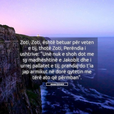 Picture 05 - Amosi 6:8 ALB - Zoti, Zoti, është betuar për veten e tij, - Bible Verse Picture