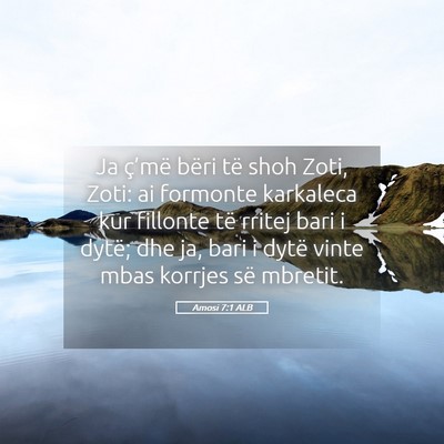 Picture 05 - Amosi 7:1 ALB - Ja ç’më bëri të shoh Zoti, Zoti: ai - Bible Verse Picture