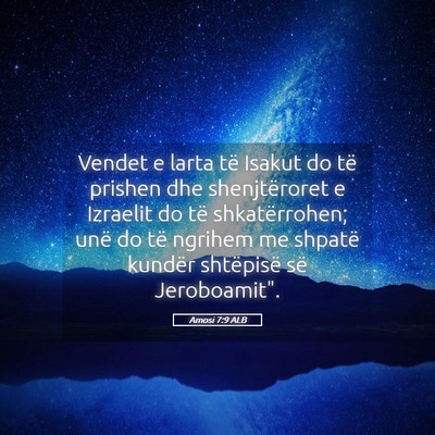 Picture 05 - Amosi 7:9 ALB - Vendet e larta të Isakut do të prishen dhe - Bible Verse Picture