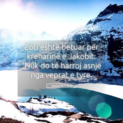 Picture 05 - Amosi 8:7 ALB - Zoti është betuar për krenarinë e Jakobit: - Bible Verse Picture