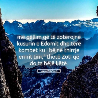 Picture 05 - Amosi 9:12 ALB - më qëllim që të zotërojnë kusurin e Edomit - Bible Verse Picture