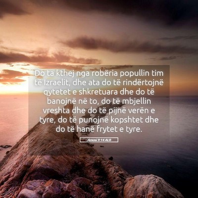 Picture 05 - Amosi 9:14 ALB - Do ta kthej nga robëria popullin tim të - Bible Verse Picture