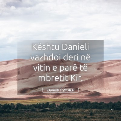 Picture 05 - Danieli 1:21 ALB - Kështu Danieli vazhdoi deri në vitin e parë - Bible Verse Picture