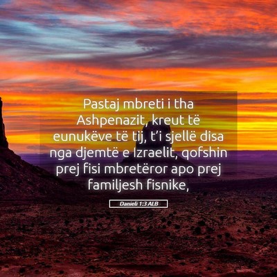 Picture 05 - Danieli 1:3 ALB - Pastaj mbreti i tha Ashpenazit, kreut të - Bible Verse Picture