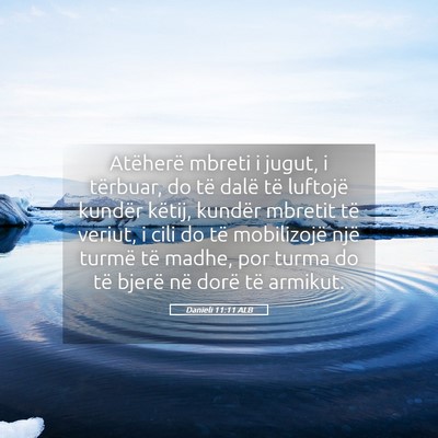 Picture 05 - Danieli 11:11 ALB - Atëherë mbreti i jugut, i tërbuar, do të - Bible Verse Picture