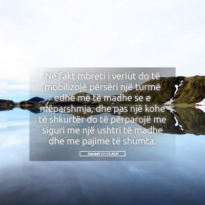 Picture 05 - Danieli 11:13 ALB - Në fakt mbreti i veriut do të mobilizojë - Bible Verse Picture