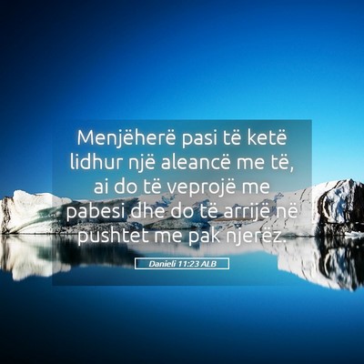 Picture 05 - Danieli 11:23 ALB - Menjëherë pasi të ketë lidhur një aleancë - Bible Verse Picture