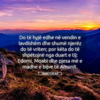 Picture 05 - Danieli 11:41 ALB - Do të hyjë edhe në vendin e lavdishëm dhe - Bible Verse Picture