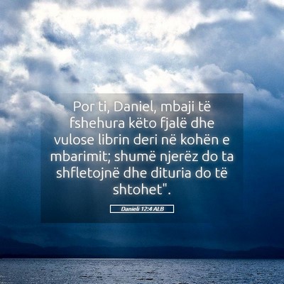 Picture 05 - Danieli 12:4 ALB - Por ti, Daniel, mbaji të fshehura këto fjalë - Bible Verse Picture