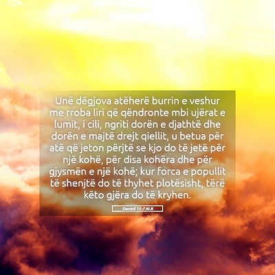 Picture 05 - Danieli 12:7 ALB - Unë dëgjova atëherë burrin e veshur me rroba - Bible Verse Picture