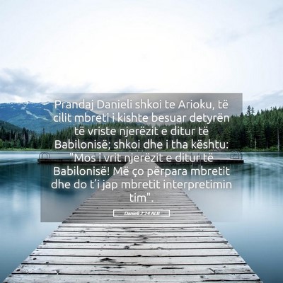 Picture 05 - Danieli 2:24 ALB - Prandaj Danieli shkoi te Arioku, të cilit mbreti - Bible Verse Picture