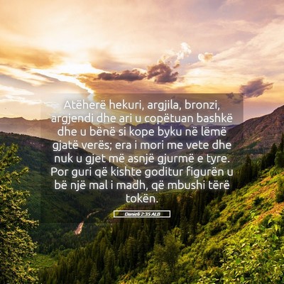 Picture 05 - Danieli 2:35 ALB - Atëherë hekuri, argjila, bronzi, argjendi dhe - Bible Verse Picture