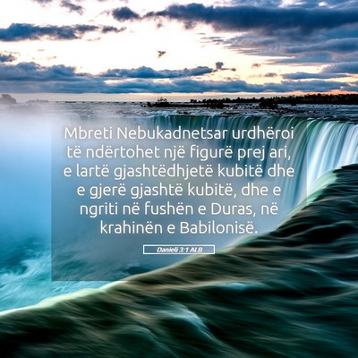 Picture 05 - Danieli 3:1 ALB - Mbreti Nebukadnetsar urdhëroi të ndërtohet - Bible Verse Picture