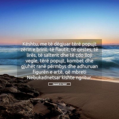 Picture 05 - Danieli 3:7 ALB - Kështu, me të dëgjuar tërë popujt zërin e - Bible Verse Picture
