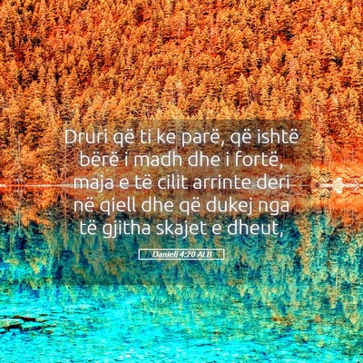 Picture 05 - Danieli 4:20 ALB - Druri që ti ke parë, që ishtë bërë i madh - Bible Verse Picture