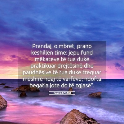 Picture 05 - Danieli 4:27 ALB - Prandaj, o mbret, prano këshillën time: jepu - Bible Verse Picture