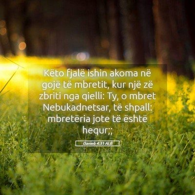 Picture 05 - Danieli 4:31 ALB - Këto fjalë ishin akoma në gojë të mbretit, - Bible Verse Picture