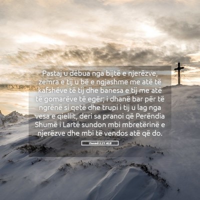 Picture 05 - Danieli 5:21 ALB - Pastaj u dëbua nga bijtë e njerëzve, zemra e - Bible Verse Picture