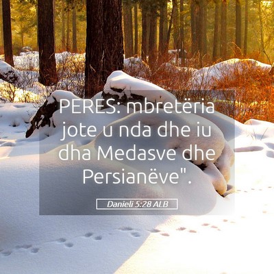 Picture 05 - Danieli 5:28 ALB - PERES: mbretëria jote u nda dhe iu dha Medasve - Bible Verse Picture