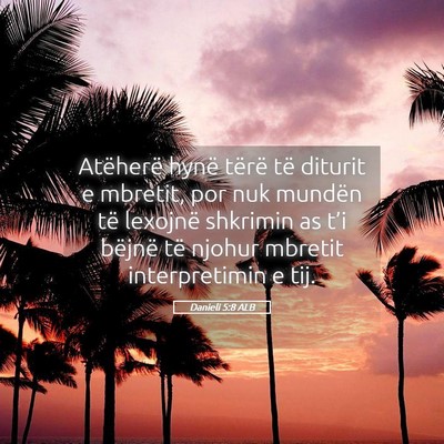 Picture 05 - Danieli 5:8 ALB - Atëherë hynë tërë të diturit e mbretit, por - Bible Verse Picture