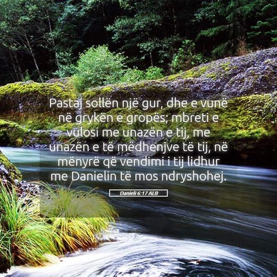 Picture 05 - Danieli 6:17 ALB - Pastaj sollën një gur, dhe e vunë në grykën - Bible Verse Picture