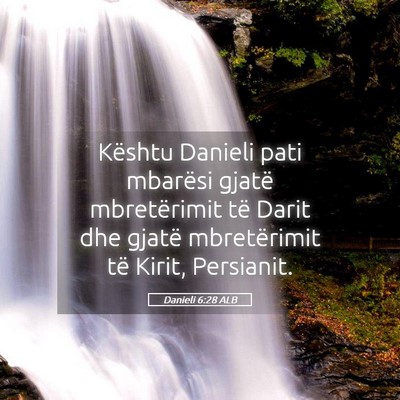 Picture 05 - Danieli 6:28 ALB - Kështu Danieli pati mbarësi gjatë mbretërimit - Bible Verse Picture