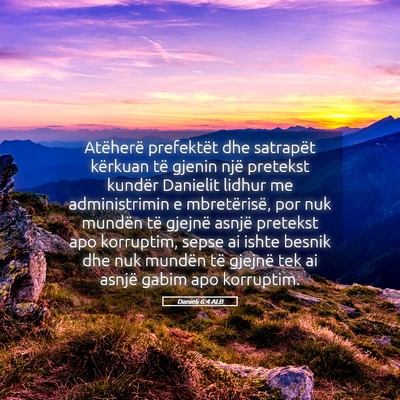 Picture 05 - Danieli 6:4 ALB - Atëherë prefektët dhe satrapët kërkuan të - Bible Verse Picture