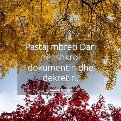 Picture 05 - Danieli 6:9 ALB - Pastaj mbreti Dari nënshkroi dokumentin dhe - Bible Verse Picture