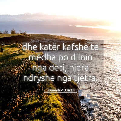 Picture 05 - Danieli 7:3 ALB - dhe katër kafshë të mëdha po dilnin nga deti, - Bible Verse Picture