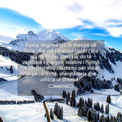 Picture 05 - Danieli 8:13 ALB - Pastaj dëgjova një të shenjtë që fliste, dhe - Bible Verse Picture