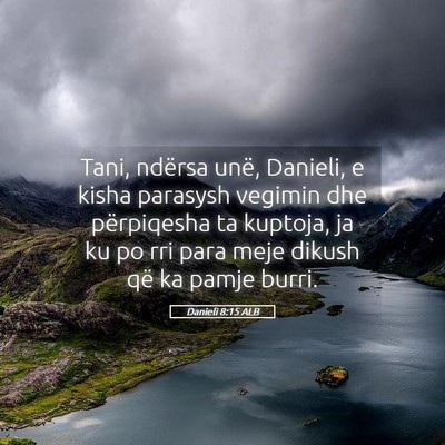 Picture 05 - Danieli 8:15 ALB - Tani, ndërsa unë, Danieli, e kisha parasysh - Bible Verse Picture