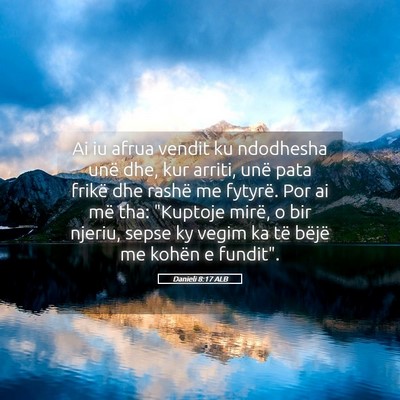 Picture 05 - Danieli 8:17 ALB - Ai iu afrua vendit ku ndodhesha unë dhe, kur - Bible Verse Picture