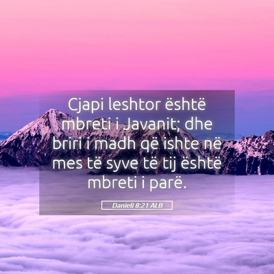 Picture 05 - Danieli 8:21 ALB - Cjapi leshtor është mbreti i Javanit; dhe briri - Bible Verse Picture