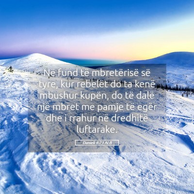 Picture 05 - Danieli 8:23 ALB - Në fund të mbretërisë së tyre, kur rebelët - Bible Verse Picture