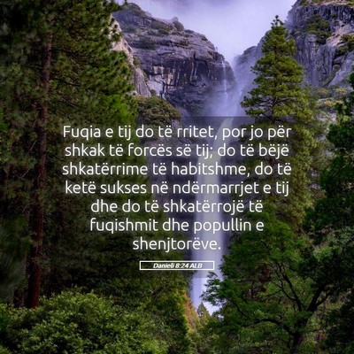 Picture 05 - Danieli 8:24 ALB - Fuqia e tij do të rritet, por jo për shkak të - Bible Verse Picture